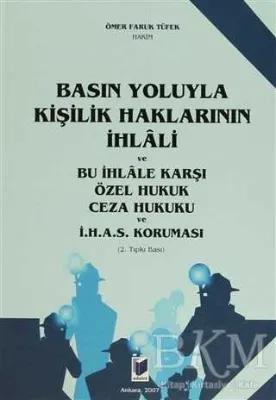 Basın Yoluyla Kişilik Haklarının İhlali ve Bu İhlale Karşı Özel Hukuk Ceza Hukuku ve İ.H.A.S. Koruması