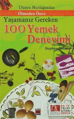 Dünya Mutfağından Ölmeden Önce Yaşamanız Gereken 100 Yemek Deneyimi