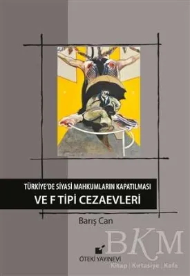 Türkiye’de Siyasi Mahkumların Kapatılması ve F Tipi Cezaevi