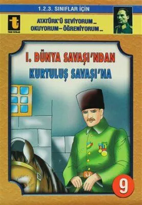 1. Dünya Savaşı’ndan Kurtuluş Savaşı’na