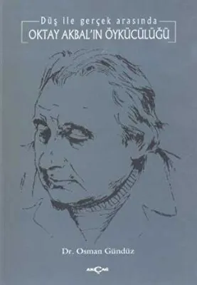 Oktay Akbal’ın Öykücülüğü Düş ile Gerçek Arasında
