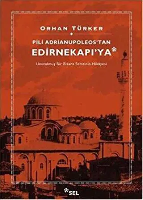 Pili Adrianupoleos`tan Edirnekapı`ya