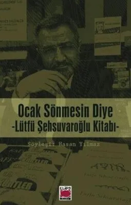 Ocak Sönmesin Diye - Lütfü Şehsuvaroğlu Kitabı