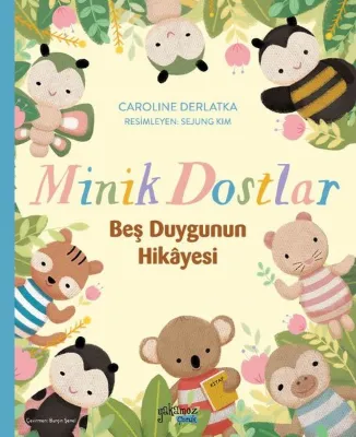 Minik Dostlar-Beş Duygunun Hikayesi 5 - 9 Yaş