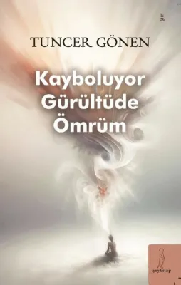 Kayboluyor Gürültüde Ömrüm