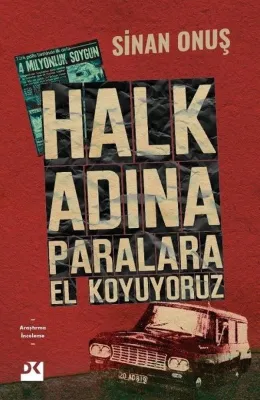 Halk Adına Paralara El Koyuyoruz - Bir Soygunun Gerçek Hikayesi