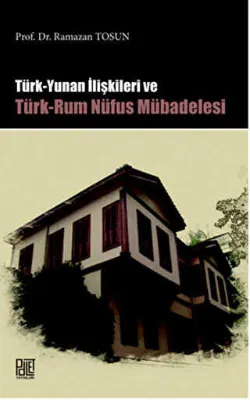 Türk Yunan İlişkileri ve Türk-Rum Nüfus Mübadelesi
