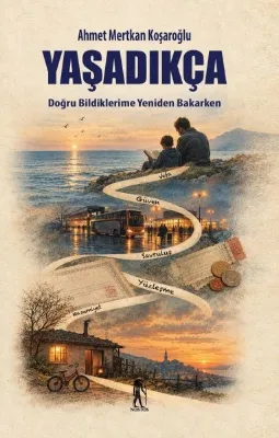 Yaşadıkça - Doğru Bildiklerime Yeniden Bakarken