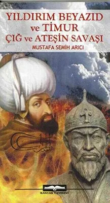 Yıldırım Beyazıd ve Timur Çığ ve Ateşin Savaşı