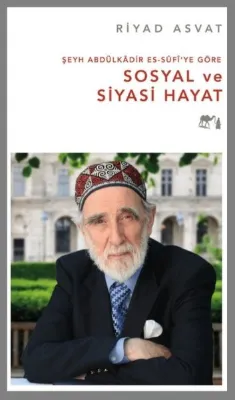 Şeyh Abdulkadir Es - Sufi'ye Göre Sosyal ve Siyasi Hayat