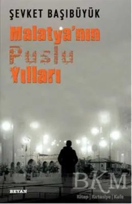 Malatya`nın Puslu Yılları