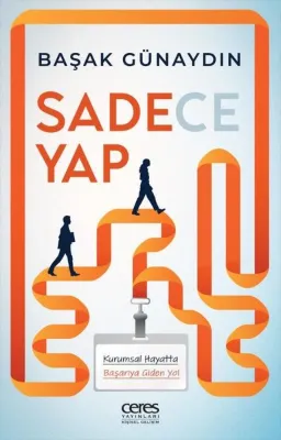Sadece Yap - Kurumsal Hayatta Başarıya Giden Yol