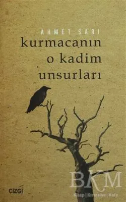 Kurmacanın O Kadim Unsurları