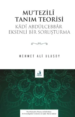 Mu'tezili Tanım Teorisi - Kadi Abdülcebbar Eksenli Bir Soruşturma