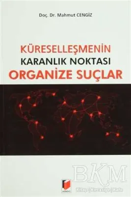 Küreselleşmenin Karanlık Noktası Organize Suçlar