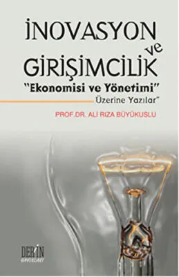 İnovasyon ve Girişimcilik "Ekonomisi ve Yönetimi Üzerine Yazılar"