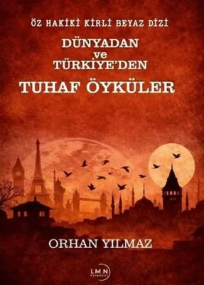 Dünyadan ve Türkiye'den Tuhaf Öyküler - Öz Hakiki Kirli Beyaz Dizi
