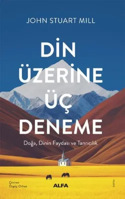 Din Üzerine Üç Deneme - Doğa Dinin Faydası ve Tanrıcılık