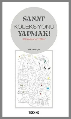 Sanat Koleksiyonu Yapmak-Koleksiyonör İçin Rehber