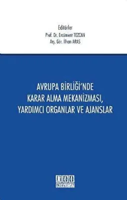 Avrupa Birliği`nde Karar Alma Mekanizması, Yardımcı Organlar ve Ajanslar