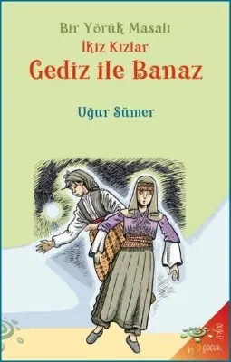 İkiz Kızlar Gediz İle Banaz - Bir Yörük Masalı