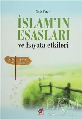 İslam`ın Esasları ve Hayata Etkileri