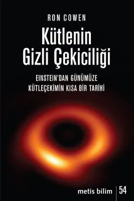Kütlenin Gizli Çekiciliği: Einstein'dan Günümüze Kütleçekimin Kısa Bir Tarihi
