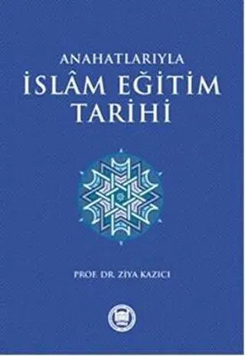 Anahatlarıyla İslam Eğitim Tarihi