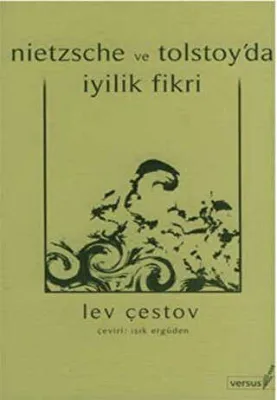 Nietzsche ve Tolstoy’da İyilik Fikri