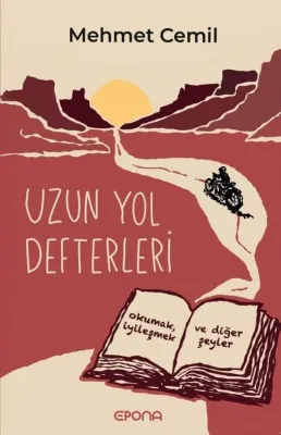Uzun Yol Defterleri - Okumak İyileşmek ve Diğer Şeyler