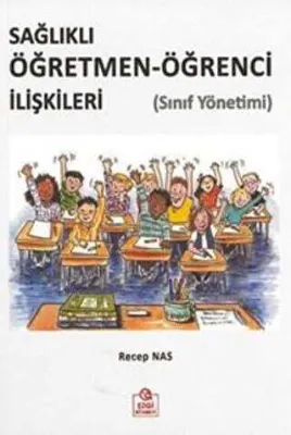 Sağlıklı Öğretmen-Öğrenci İlişkileri Sınıf Yönetimi