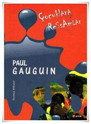 Çocuklara Ressamlar - Paul Gauguin