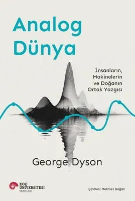 Analog Dünya - İnsanların Makinelerin ve Doğanın Ortak Yazgısı