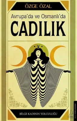 Avrupa'da ve Osmanlı'da Cadılık - Bilge Kadının Yolculuğu