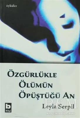 Özgürlükle Ölümün Öpüştüğü An