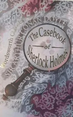 The Casebook of Sherlock Holmes and His Last Bow