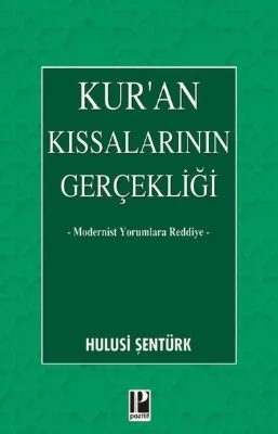 Kur'an Kıssalarının Gerçekliği - Modernist Yorumlara Reddiye