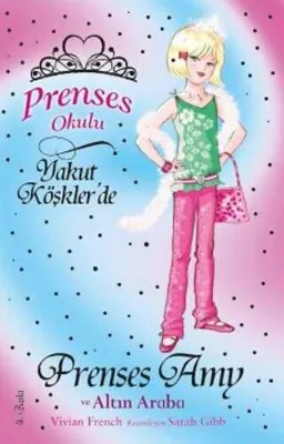 Prenses Okulu 18: Prenses Amy ve Altın Araba