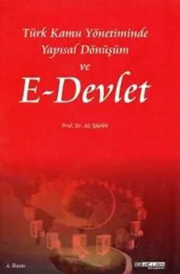 Türk Kamu Yönetiminde Yapısal Dönüşüm ve E-Devlet