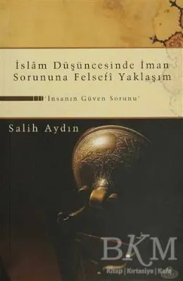 İslam Düşüncesinde İman Sorununa Felsefi Yaklaşım