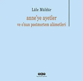 Anne’ye Ayetler ve o`nun postmortem alâmetleri