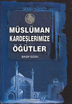Müslüman Kardeşlerimize Öğütler