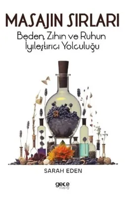 Masajın Sırları - Beden Zihin ve Ruhun İyileştirici Yolculuğu