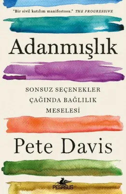 Adanmışlık - Sonsuz Seçenekler Çağında Bağlılık Meselesi