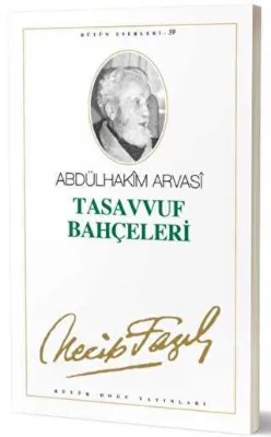 Tasavvuf Bahçeleri : 50 - Necip Fazıl Bütün Eserleri