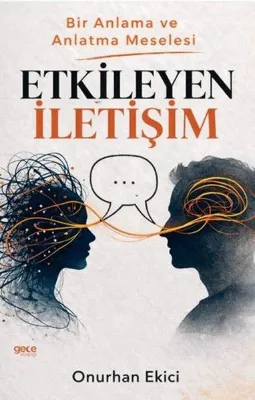 Etkileyen İletişim: Bir Anlama ve Anlatma Meselesi