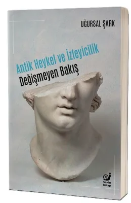 Antik Heykel ve İzleyicilik - Değişmeyen Bakış