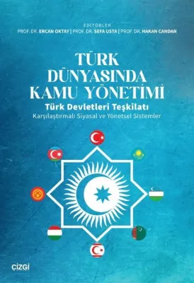 Türk Dünyasında Kamu Yönetimi Türk Devletleri Teşkilatı Karşılaştırmalı Siyasal ve Yönetsel Sistemle