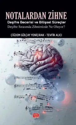 Notalardan Zihne - Deşifre Becerisi ve Bilişsel Süreçler: Deşifre Sırasında Zihnimizde Ne Oluyor?