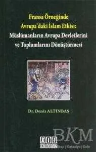 Fransa Örneğinde Avrupa’daki İslam Etkisi: Müslümanların Avrupa Devletlerini ve Toplumlarını Dönüştürmesi